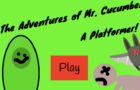 The Adventures of Mr. Cucumber!