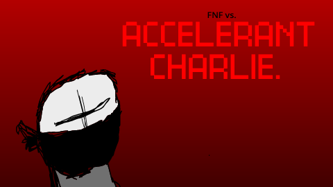 FNF: Vs. Accelerant Charlie Mod.