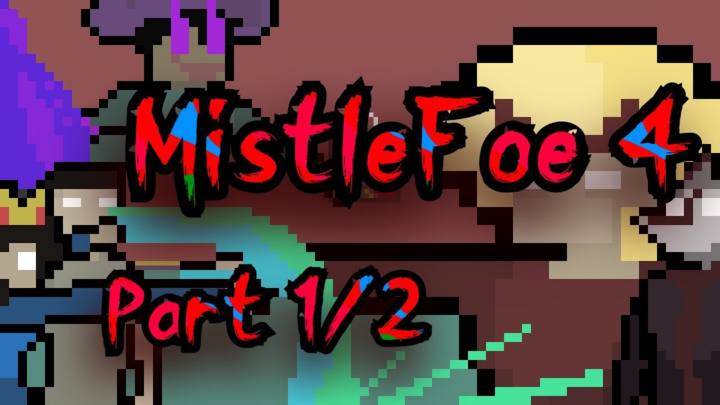 MistleFoe 4!!!! Pt. 1/2
