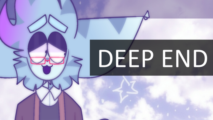 Deep End || Animation Meme