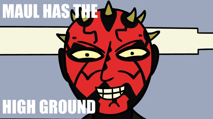 Maul has the high ground.