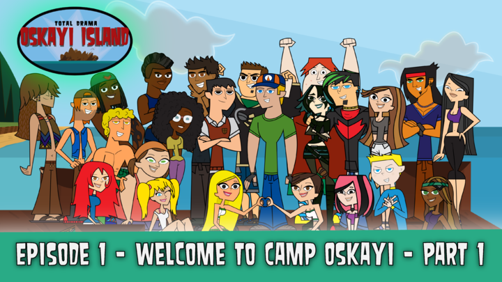 Total Drama Oskayi Island - Episode 1 - Welcome To Camp Oskayi Part 1