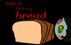 Night of the living bread (pt 1)