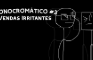 VENDAS IRRITANTES - Monocromático #3