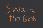 Swaid The Blob