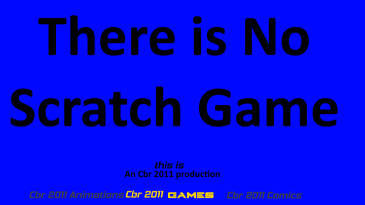 There Is No Scratch Game!