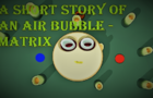 A short story of an air bubble - Matrix