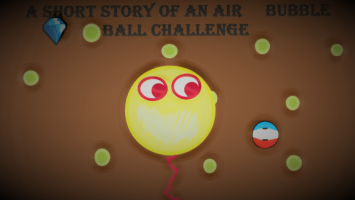 A short story of an air bubble - Ball Challenge