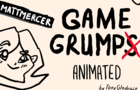 Game Grumps Animated with MattMercer