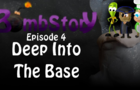 BombStory: Episode 4 - Deep Into The Base [Season One]
