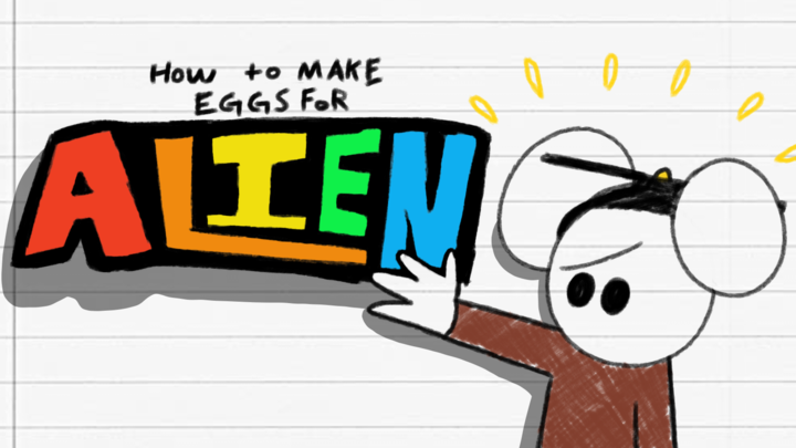 HOW TO MAKE EGGS FOR ALIENS.