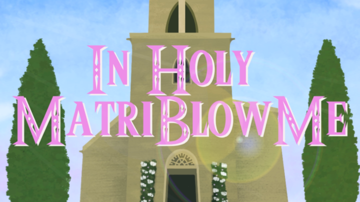 In Holy Matriblowme