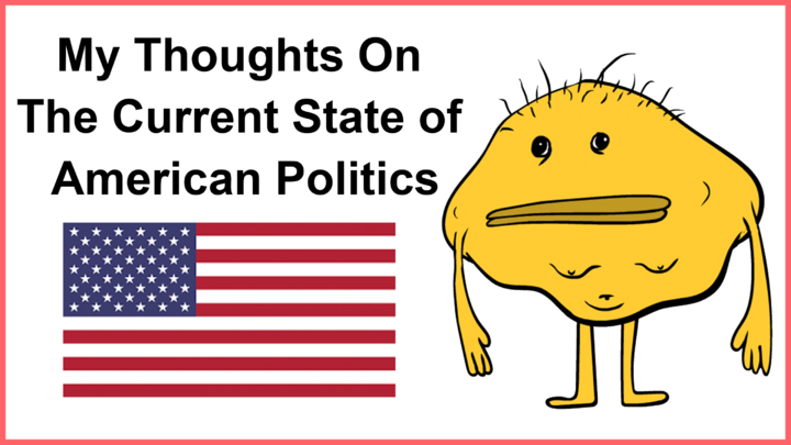 "My Thoughts on the Current State of American Politics"