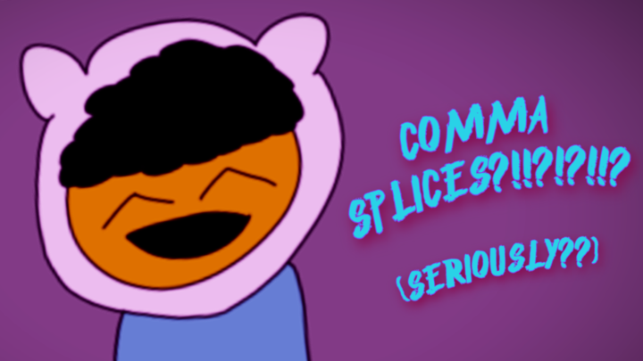 Chippy and Stardust9 teach you about Comma Splices