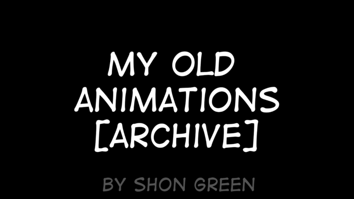 My Animation Archive (2016-2020)