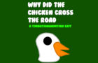Why'd The Chicken Cross The Road
