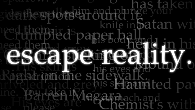 escape reality.