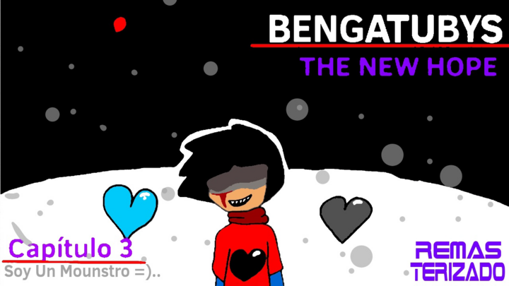 BENGATUBYS THE NEW HOPE Capitulo 3 I Soy un Mounstro