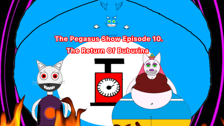 The Pegasus Show Episode 10. The Return Of Buburina