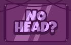 No Head?