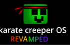 karate creeper OS revamped unfinished beta