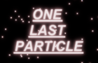 One Last Particle