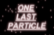 One Last Particle