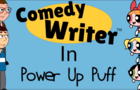 Comedy Writer - Power Up Puff - Short