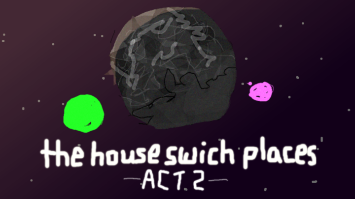 the house swich places: act 2st