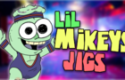 Lil' Mikey's Jigs