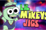 Lil' Mikey's Jigs
