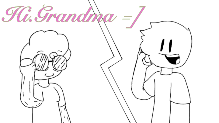 hi grandma =]