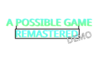 A Possible Game - Remastered Demo