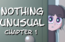 Nothing Unusual - CHAPTER 1/3
