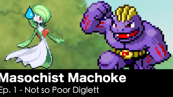 Masochist Machoke - Episode 1