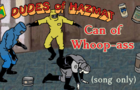Dudes of Hazmat- &amp;quot;Can of Whoop-ass&amp;quot; song