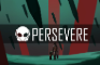 Persevere