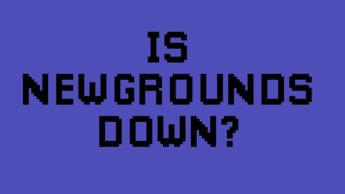 Is Newgrounds Down?