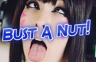 Bust A Nut!!!