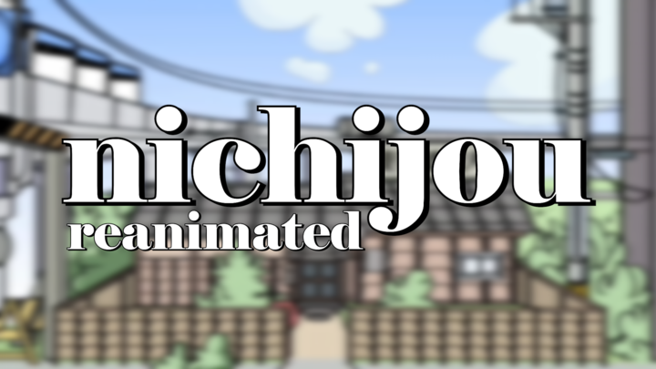 Nichijou Reanimated!