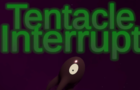 Tentacle Interrupt