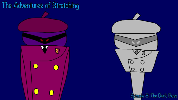 The Adventures of Stretching Episode 8: The Dark Boss