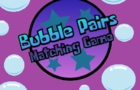 Bubble Pairs: Matching Game