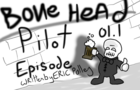 Bonehead Pilot Episode