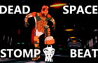 Dead Space Stomp Beat