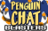 Penguin Chat Blasters