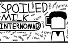 Spoiled Milk || InterNomad