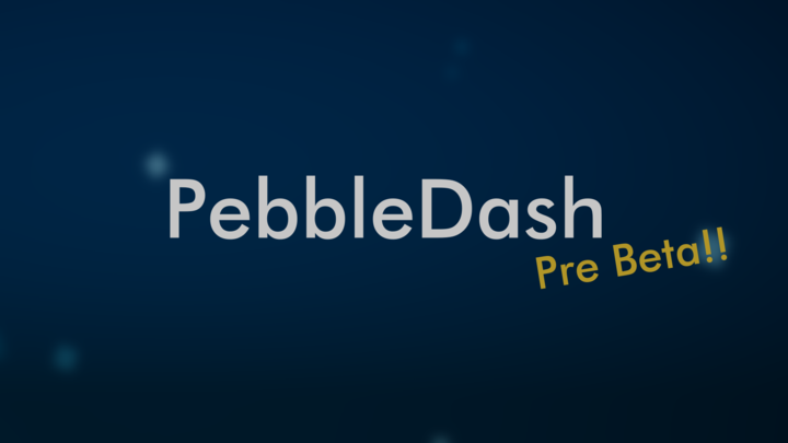 PebbleDash Pre Beta