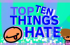 Top Ten Things I Hate