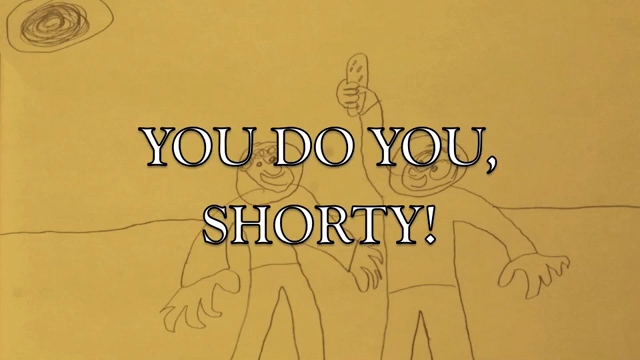 You Do You, Shorty!